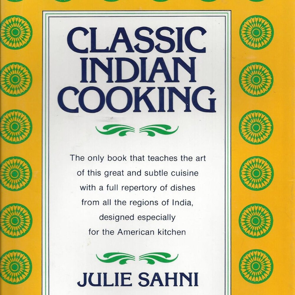 Classic Indian Cooking by Julie Sahni - HC/DJ First Edition